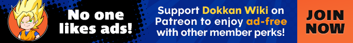 No one likes ads! Come support Dokkan Wiki on Patreon and enjoy ad-free with other perks!